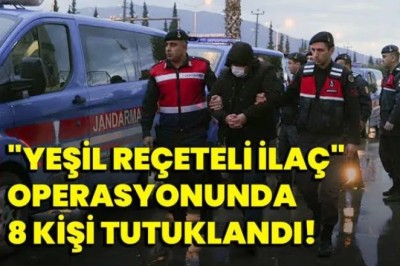 Aydın’da yeşil reçeteye tabi ilaçların usulsüz satışına yönelik operasyonda 8 kişi tutuklandı